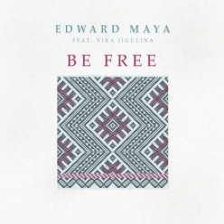Edward Maya Ft. Vika Jigulina - Be Free